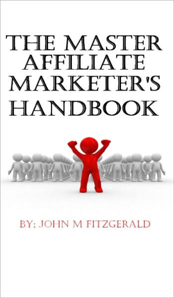 The Master Affiliate Marketer's Handbook