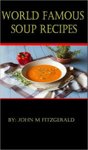 Title: World famous Soup Recipes, Author: John Fitzgerald