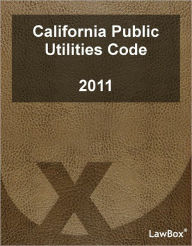 Title: California Public Utilities Code 2011, Author: Lawbox Llc
