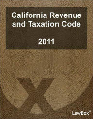 Title: California Revenue and Taxation Code 2011, Author: LawBox LLC