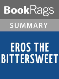 Title: Eros the Bittersweet by Anne Carson l Summary & Study Guide, Author: BookRags