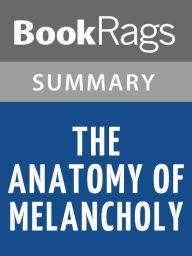 Title: The Anatomy of Melancholy by Robert Burton l Summary & Study Guide, Author: BookRags