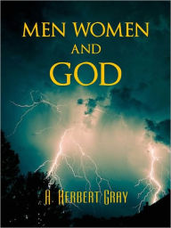 Title: SEX AND CHRISTIANITY: Men, Women and God (The Worldwide Bestseller) by A.H. Gray [Special Nook Edition] Explicit Discussion of Sex, Sexuality, Relationships, Gender and Religion NOOKBook, Author: A.H. Gray