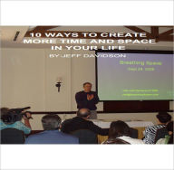 Title: 10 Ways to Create More Time and Space in Your Life, Author: Jeff Davidson