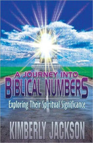 Title: A Journey into Biblical Numbers, Author: Kimberly Jackson