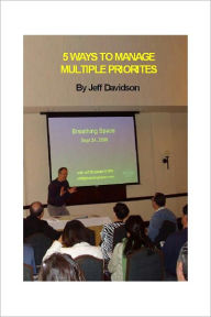 Title: 5 Ways to Manage Multiple Priorities, Author: Jeff Davidson