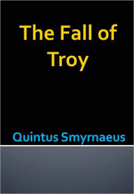 Title: The Fall of Troy w/ Direct link technology(A Western Classic), Author: Quintus Smyrnaeus