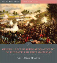 Title: Battles & Leaders of the Civil War: General P.G.T. Beauregard's Account of the Battle of First Manassas (Illustrated), Author: P.G.T. Beauregard