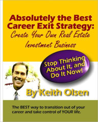 Title: Absolutely the Best Career Exit Strategy, Author: Keith Olsen