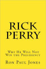 Rick Perry: Why He Will Not Win the Presidency