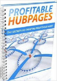Title: Profitable HubPages - Easiest Ways to Set Up Web Pages and Make Money Online, Author: Irwing