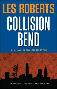 Title: Collision Bend (Milan Jacovich Mysteries #7), Author: Les Roberts