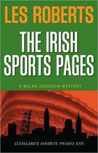 Title: The Irish Sports Pages (Milan Jacovich Mysteries #13), Author: Les Roberts