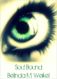 Title: Soul Bound, Author: Belinda Weikel