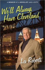 Title: We'll Always Have Cleveland, Author: Les Roberts