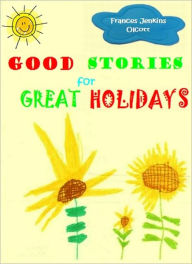 Title: Good Stories for Great Holidays [With ATOC], Author: Frances Jenkins Olcott