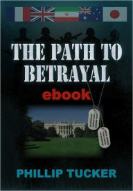 Title: The Path to Betrayal, Author: Phillip Tucker