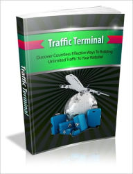 Title: Traffic Terminal Discover How A Couple Of Unorthodox Traffic Strategies Turned A Drying Business Into A Flourishing Oasis!, Author: Lou Diamond