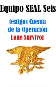 Title: sello de equipo de seis - relatos de los testigos de la operación en solitario sobreviviente, Author: Marshall Brown
