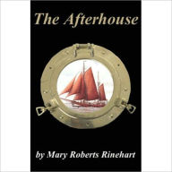 Title: The After House: A Classic Story of Love, Mystery and a Private Yacht By Mary Roberts Rinehart! AAA+++, Author: Mary Roberts Rinehart