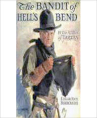 Title: The Bandit Of Hell’s Bend: A Western, Mystery/Detective Classic By Edgar Rice Burroughs!, Author: Edgar Rice Burroughs