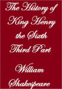 THE HISTORY OF KING HENRY THE SIXTH, THIRD PART