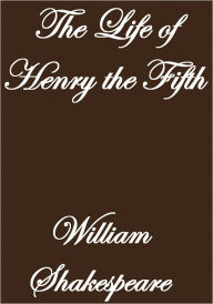 Title: The Life of Henry the Fifth, Author: William Shakespeare