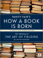 Vanity Fair's How a Book is Born: The Making of The Art of Fielding