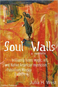 Title: Soul Walls, Author: Julia H. West