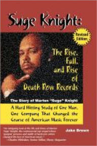 Title: Suge Knight: The Rise, Fall and Rise of Death Row Records, Author: Jake Brown