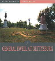 Title: Official Records of the Union and Confederate Armies: General Richard Ewell's Account of Gettysburg and the Pennsylvania Campaign (Illustrated), Author: Richard S. Ewell