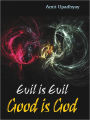 Evil Is Evil Good is God