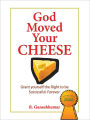 God moved your cheese