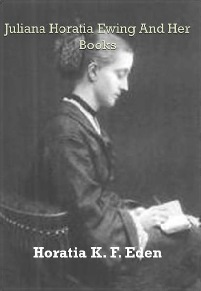 Juliana Horatia Ewing And Her Books w/ Direct link technology (A Romantic Poetry)