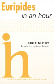 Title: Euripides In an Hour, Author: Carl Mueller