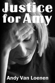 Title: Justice for Amy, Author: Andy Van Loenen