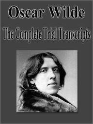 Title: Oscar Wilde: The Complete Trial Transcripts, Author: FQ Legal Publishing