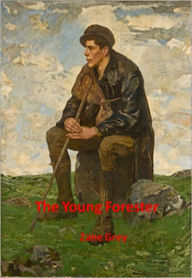 Title: The Young Forester w/ Direct link technology (A Classic Western Story), Author: Zane Grey