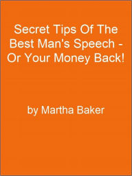 Title: Secret Tips Of The Best Man's Speech - Or Your Money Back!, Author: Editorial Team Of MPowerUniversity.com