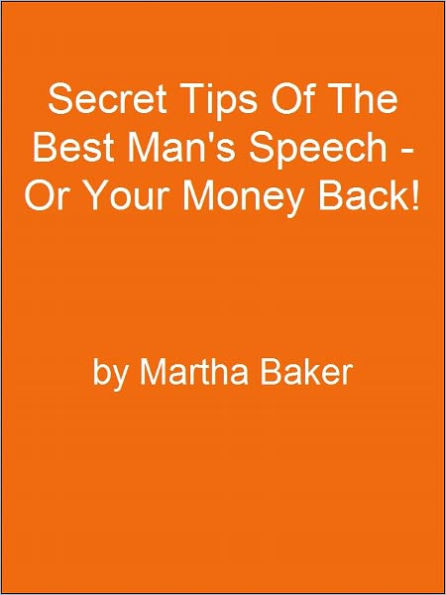 Secret Tips Of The Best Man's Speech - Or Your Money Back!