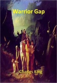 Title: Warrior Gap w/ Direct link technology (A Western Adventure Story), Author: Charles King