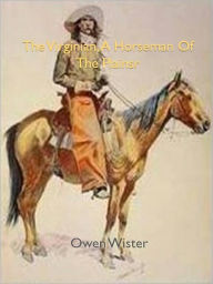 Title: The Virginian, A Horseman Of The Plainsr w/ Direct link technology (A Classic Western Tale), Author: Owen Wister