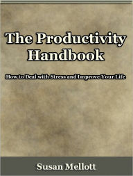 Title: The Productivity Handbook - Learn How to Get Any Job Done Faster, Author: Susan Mellott