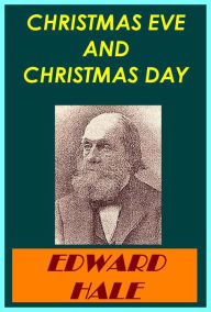 Title: CHRISTMAS EVE AND CHRISTMAS DAY by E. Hale, Author: EDWARD HALE