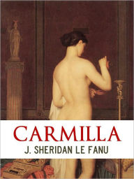 Title: CARMILLA: A VAMPIRE ROMANCE (Worldwide Gothic Bestseller) by S. Le Fanu Paranormal Romance Nook NOOKBook, Author: S Le Fanu