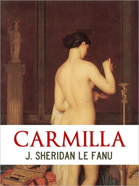 CARMILLA: A VAMPIRE ROMANCE (Worldwide Gothic Bestseller) by S. Le Fanu Paranormal Romance Nook NOOKBook