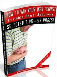 Title: How To Win Your War Against Irritable Bowel Syndrome - Personal and Practical Guide Nookbook, Author: Healthy Tips