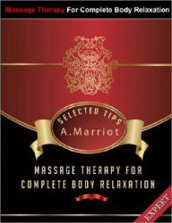 Title: eBook about Massage Therapy For Complete Body Relaxation - Stress Management ebook, Author: Self Improvement