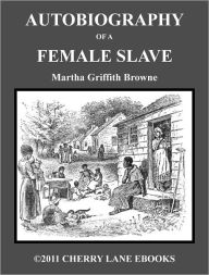 Title: Autobiography of a Female Slave, Author: Martha Griffith Browne