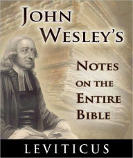 Title: John Wesley's Notes on the Entire Bible-The Book of Leviticus, Author: John Wesley